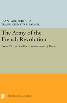 The Army Of The French Revolution: From Citizen Soldiers To Instrument Of Power