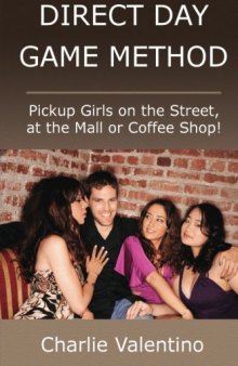 Direct Day Game Method - Pickup Girls on the Street, at the Mall or Coffee Shop