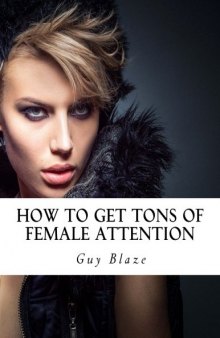 How To Get Tons Of Female Attention