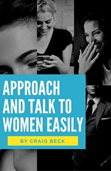 Approach and Talk to Women Easily: The How to Talk to Girls Masterclass