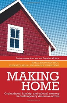 Making Home: Orphanhood, Kinship and Cultural Memory in Contemporary American Novels