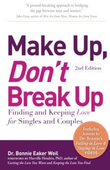 Make Up, Don’t Break Up: Finding and Keeping Love for Singles and Couples