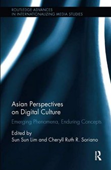 Asian Perspectives on Digital Culture: Emerging Phenomena, Enduring Concepts