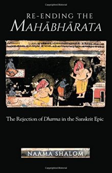 Re-Ending the Mahabharata: The Rejection of Dharma in the Sanskrit Epic