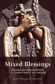 Mixed Blessings: Indigenous Encounters with Christianity in Canada