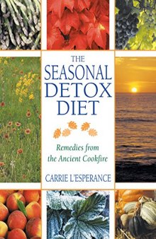 The Seasonal Detox Diet. Remedies from the Ancient Cookfire
