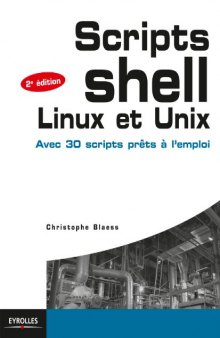 Scripts shell Linux et Unix: Avec 30 scripts prêts à l’emploi (Blanche)