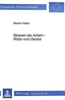 Sklaven der Arbeit - Ritter vom Geiste. Arbeit und Arbeiter im deutschen Sozialroman zwischen 1840 und 1880