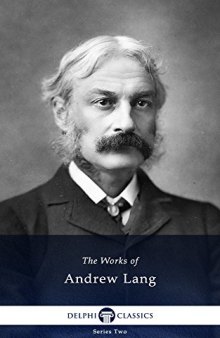 Collected Works of Andrew Lang and the Complete Fairy Books