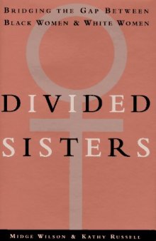 Divided Sisters: Bridging the Gap Between Black Women and White Women