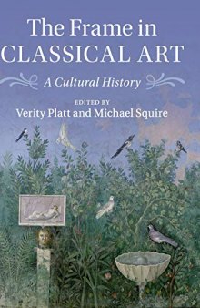 The Frame in Classical Art: A Cultural History