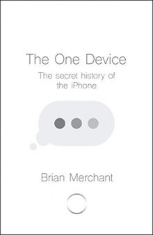The One Device: A People’s History of the iPhone