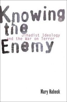 Knowing the Enemy: Jihadist Ideology and the War on Terror