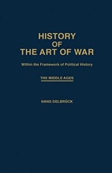 History of the Art of War: Within the Framework of Political History. Vol. 3. The Middle Ages