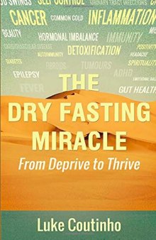 The Dry Fasting Miracle: From Deprive to Thrive