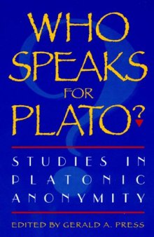 Who Speaks for Plato? Studies in Platonic Anonymity