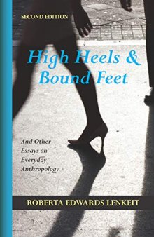 High Heels and Bound Feet: And Other Essays on Everyday Anthropology