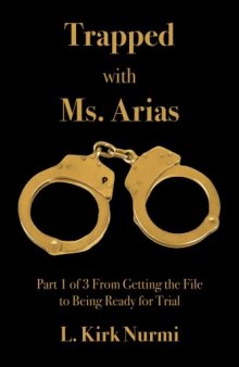 Trapped with Ms. Arias:Part 1 of 3 From Getting the File to Being Ready for Trial