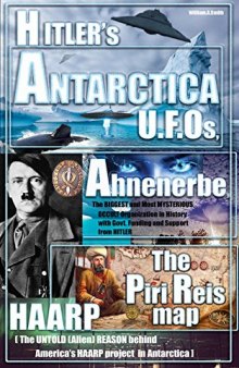 Hitler: Hitler’s ANTARCTICA UFOs, the Ahnenerbe Society, the Piri Reis Map, HAARP and other Mysteries (Hitler in Antarctica mysteries, ufo Book 1)