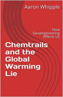 Chemtrails and the Global Warming Lie: How Geoengineering Affects Us