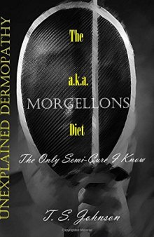 Unexplained Dermopathy: The a.k.a. Morgellons Diet: The only semi-cure I know