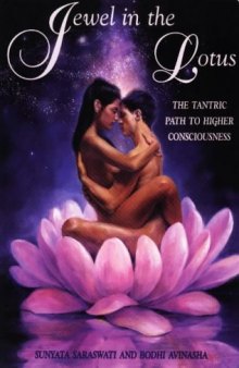 Jewel in the lotus. the Tantric path to higher consciousness : A complete and systematic course in Tantric Kriya yoga