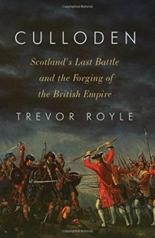 Culloden: Scotland’s Last Battle and the Forging of the British Empire