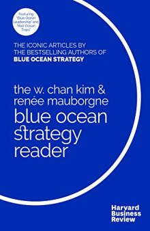 The Blue Ocean Strategy Reader: The iconic articles by W. Chan Kim and Renée Mauborgne