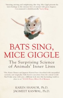 Bats Sing, Mice Giggle: The Surprising Science of Animals’ Inner Lives