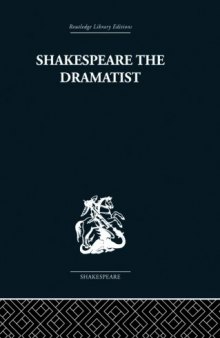 Shakespeare the Dramatist: And Other Papers