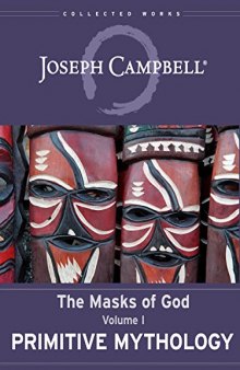 The Masks of God. Vol I. Primitive Mythology
