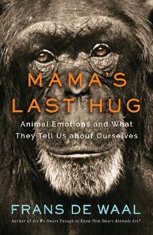 Mama’s Last Hug: Animal Emotions and What They Tell Us about Ourselves