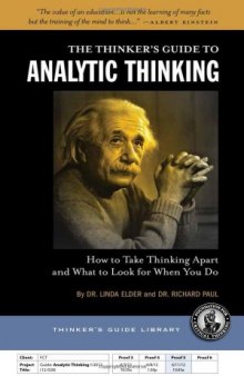 Thinker’s Guide to Analytic Thinking: How to Take Thinking Apart and What to Look for When You Do