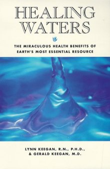 Healing waters : the miraculous health benefits of earth’s most essential resource