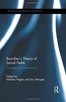 Bourdieu’s Theory of Social Fields: Concepts and Applications