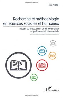 Recherche et méthodologie en sciences sociales et humaines: Réussir sa thèse, son mémoire de master ou professionnel, et son article