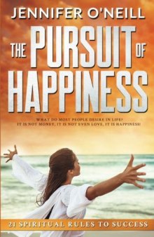 The Pursuit of Happiness: 21 Spiritual Rules to Sucess