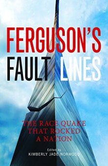 Ferguson’s Fault Lines: The Race Quake That Rocked a Nation