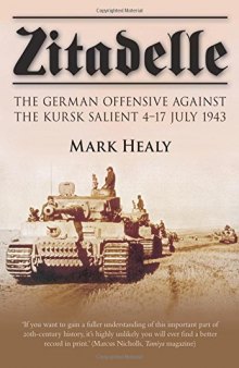 Zitadelle: The German Offensive Against the Kursk Salient 4–17 July 1943