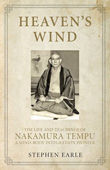 Heaven’s Wind: The Life and Teachings of Nakamura Tempu-A Mind-Body Integration Pioneer