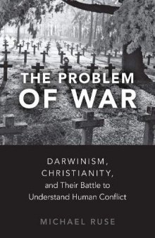 The Problem of War: Darwinism, Christianity, and Their Battle to Understand Human Conflict