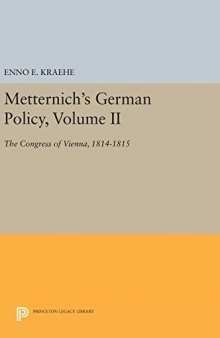 Metternich’s German Policy, Volume II: The Congress of Vienna, 1814-1815