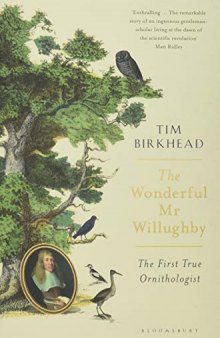 The Wonderful MR Willughby: The First True Ornithologist