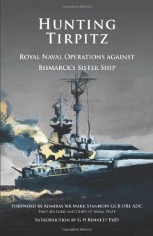 Hunting Tirpitz: Naval Operations Against Bismarck’s Sister Ship