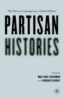 Partisan Histories: The Past in Contemporary Global Politics