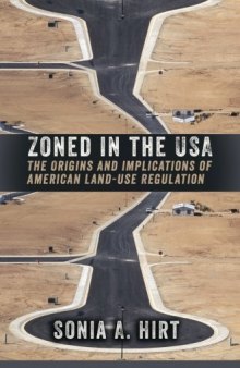 Zoned in the USA: The Origins and Implications of American Land-Use Regulation