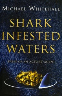 Shark Infested Waters: Tales of an Actors’ Agent