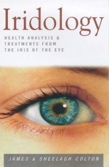 Iridology: Health Analysis and Treatments from the Iris of the Eye