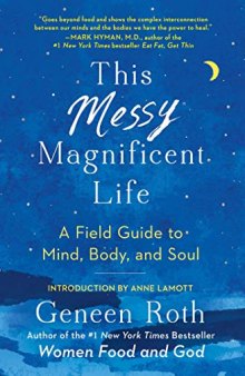 This Messy Magnificent Life A Field Guide