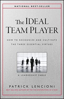 The Ideal Team Player : How to Recognize and Cultivate the Three Essential Virtues
